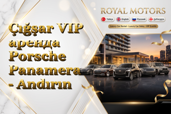 Çığşar VIP аренда Porsche Panamera - Andırın
