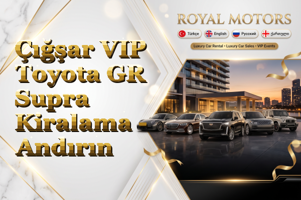 Çığşar VIP Toyota GR Supra Kiralama - Andırın