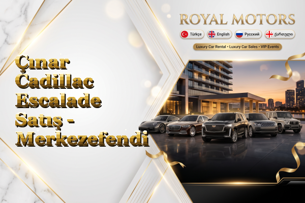 Çınar Cadillac Escalade Satış - Merkezefendi