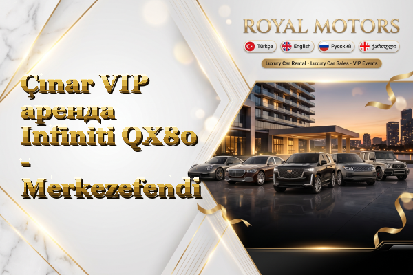Çınar VIP аренда Infiniti QX80 - Merkezefendi
