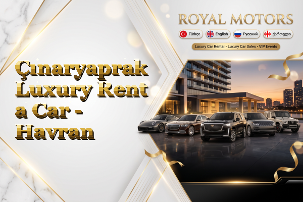 Çınaryaprak Luxury Rent a Car - Havran