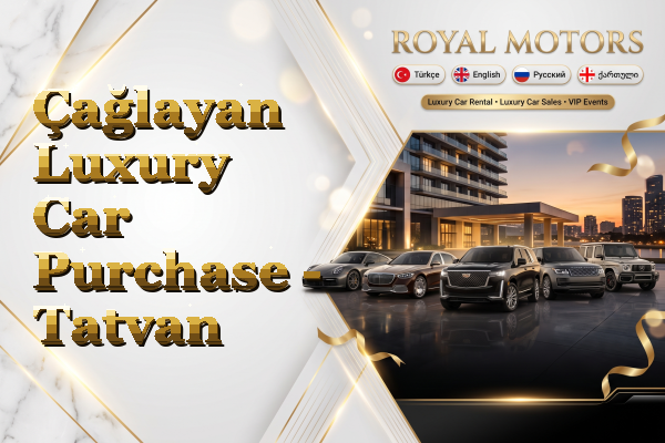 Çağlayan Luxury Car Purchase - Tatvan