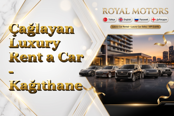 Çağlayan Luxury Rent a Car - Kağıthane