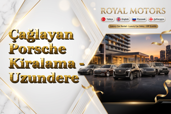 Çağlayan Porsche Kiralama - Uzundere