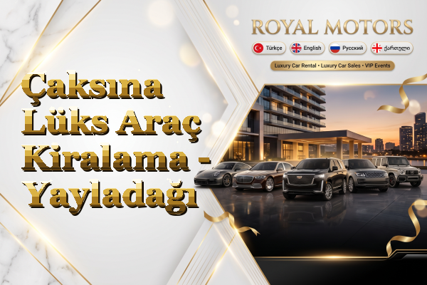 Çaksına Lüks Araç Kiralama - Yayladağı