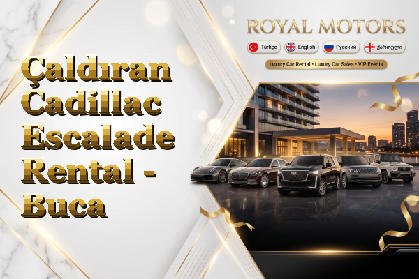 Çaldıran Cadillac Escalade Rental - Buca