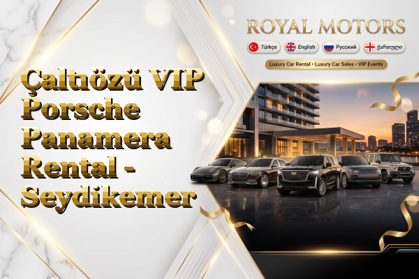 Çaltıözü VIP Porsche Panamera Rental - Seydikemer