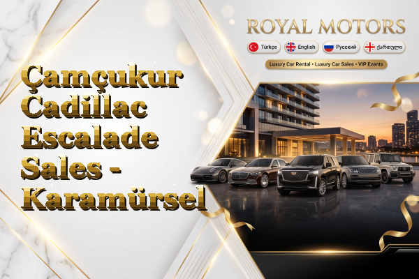 Çamçukur Cadillac Escalade Sales - Karamürsel