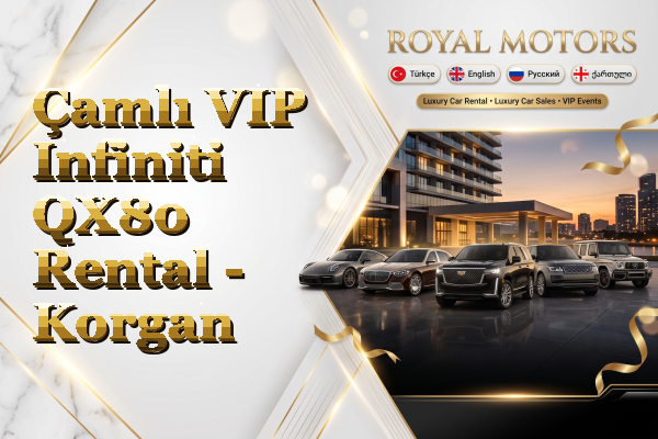 Çamlı VIP Infiniti QX80 Rental - Korgan