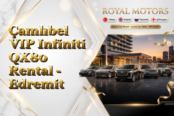 Çamlıbel VIP Infiniti QX80 Rental - Edremit