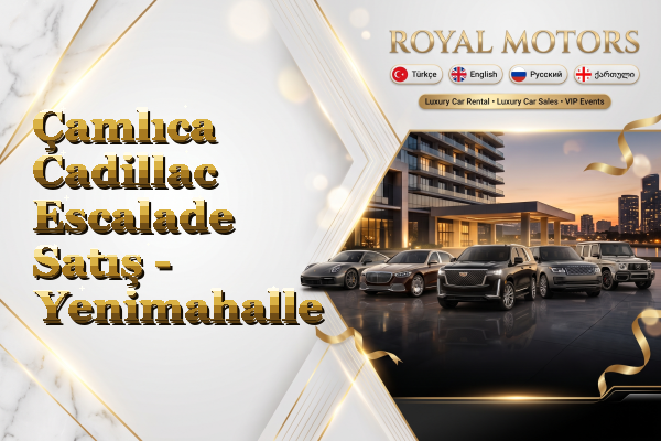 Çamlıca Cadillac Escalade Satış - Yenimahalle