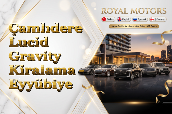 Çamlıdere Lucid Gravity Kiralama - Eyyübiye