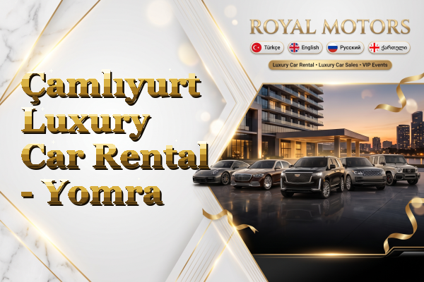 Çamlıyurt Luxury Car Rental - Yomra