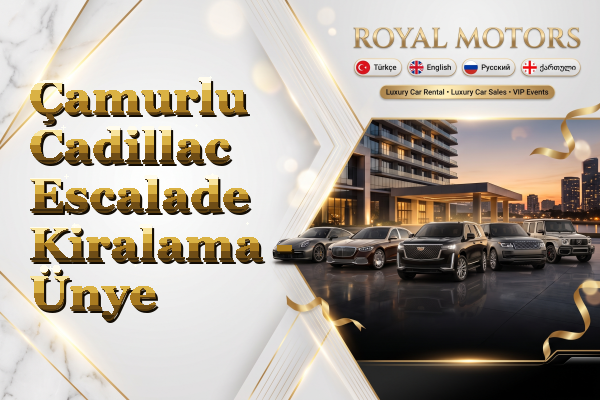 Çamurlu Cadillac Escalade Kiralama - Ünye