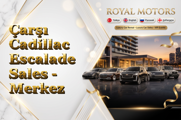 Çarşı Cadillac Escalade Sales - Merkez