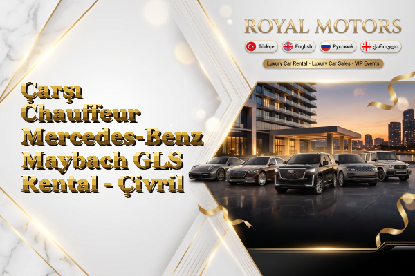 Çarşı Chauffeur Mercedes-Benz Maybach GLS Rental - Çivril