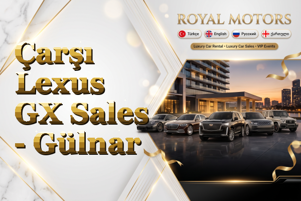 Çarşı Lexus GX Sales - Gülnar