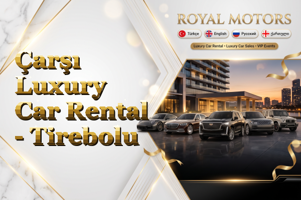 Çarşı Luxury Car Rental - Tirebolu