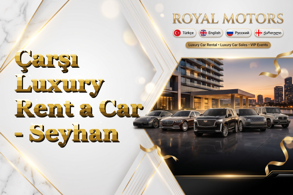 Çarşı Luxury Rent a Car - Seyhan