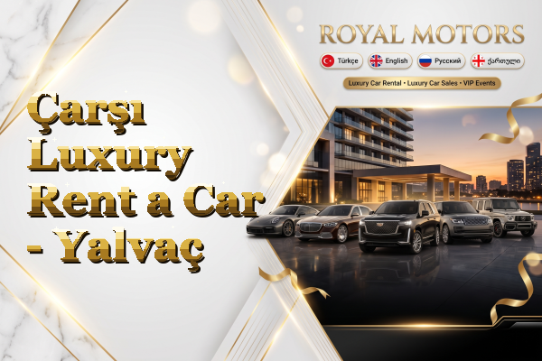 Çarşı Luxury Rent a Car - Yalvaç