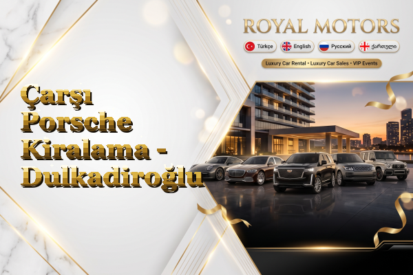 Çarşı Porsche Kiralama - Dulkadiroğlu