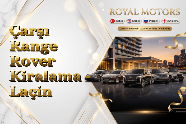 Çarşı Range Rover Kiralama - Laçin