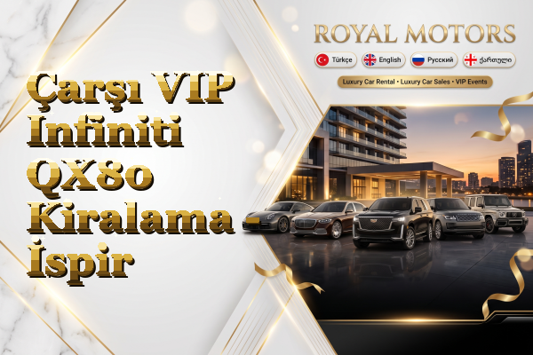 Çarşı VIP Infiniti QX80 Kiralama - İspir