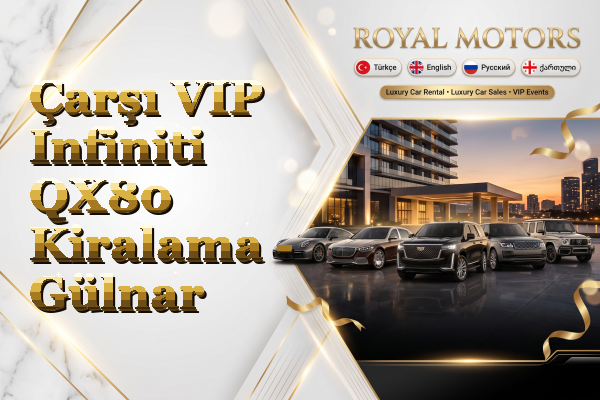 Çarşı VIP Infiniti QX80 Kiralama - Gülnar
