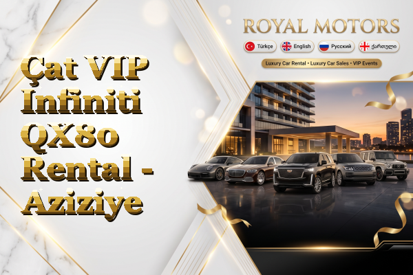 Çat VIP Infiniti QX80 Rental - Aziziye