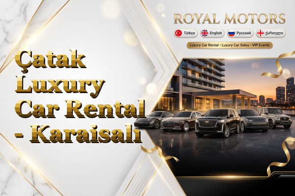 Çatak Luxury Car Rental - Karaisalı