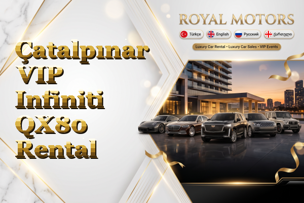 Çatalpınar VIP Infiniti QX80 Rental