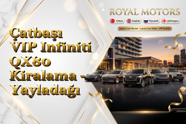 Çatbaşı VIP Infiniti QX80 Kiralama - Yayladağı