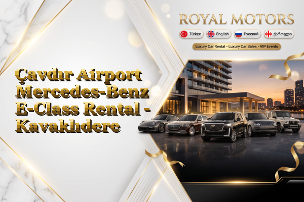 Çavdır Airport Mercedes-Benz E-Class Rental - Kavaklıdere