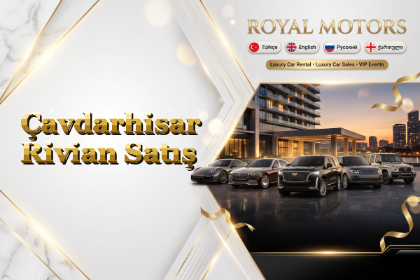 Çavdarhisar Rivian Satış