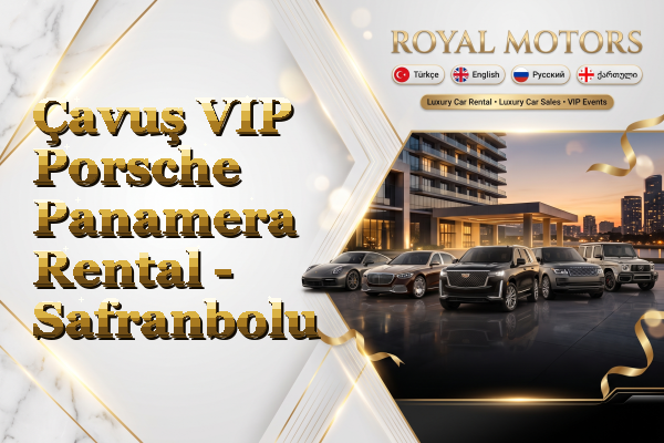 Çavuş VIP Porsche Panamera Rental - Safranbolu