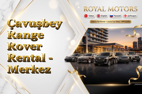 Çavuşbey Range Rover Rental - Merkez