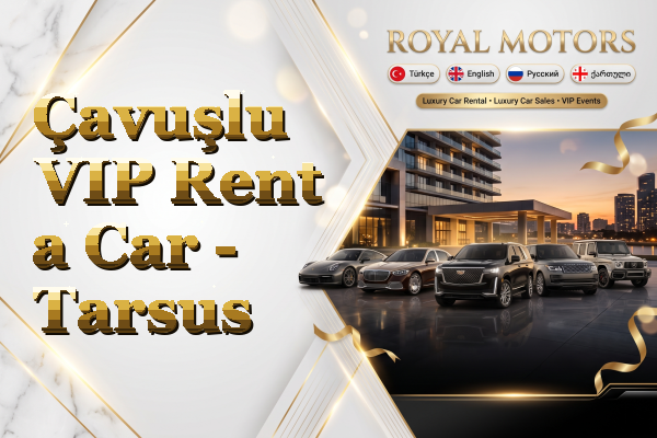 Çavuşlu VIP Rent a Car - Tarsus
