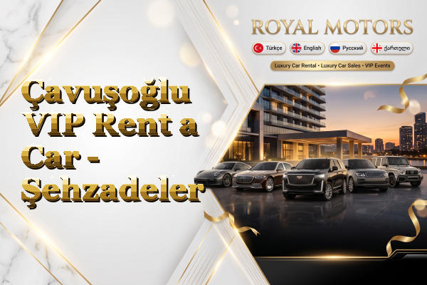 Çavuşoğlu VIP Rent a Car - Şehzadeler