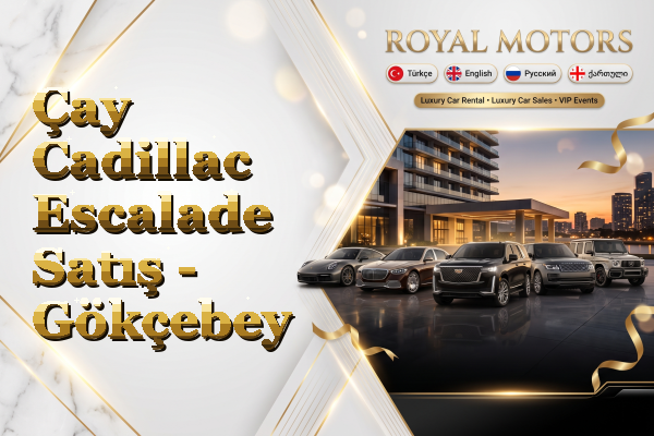 Çay Cadillac Escalade Satış - Gökçebey