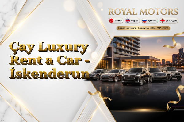 Çay Luxury Rent a Car - İskenderun