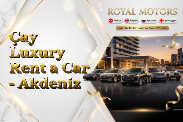 Çay Luxury Rent a Car - Akdeniz