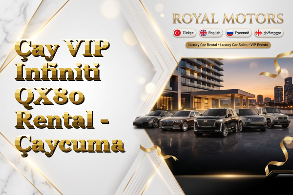 Çay VIP Infiniti QX80 Rental - Çaycuma