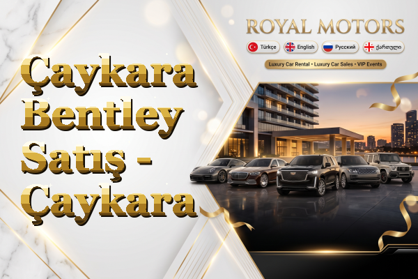 Çaykara Bentley Satış - Çaykara