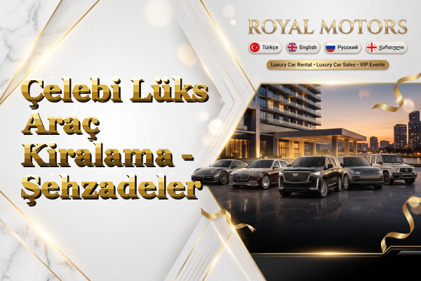 Çelebi Lüks Araç Kiralama - Şehzadeler