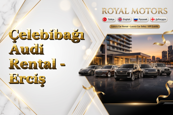 Çelebibağı Audi Rental - Erciş