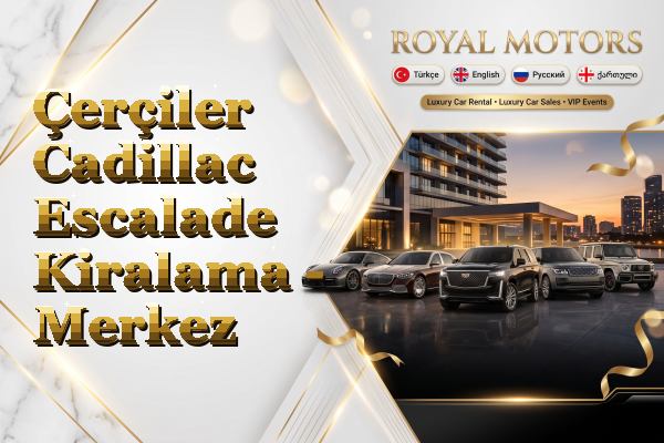 Çerçiler Cadillac Escalade Kiralama - Merkez