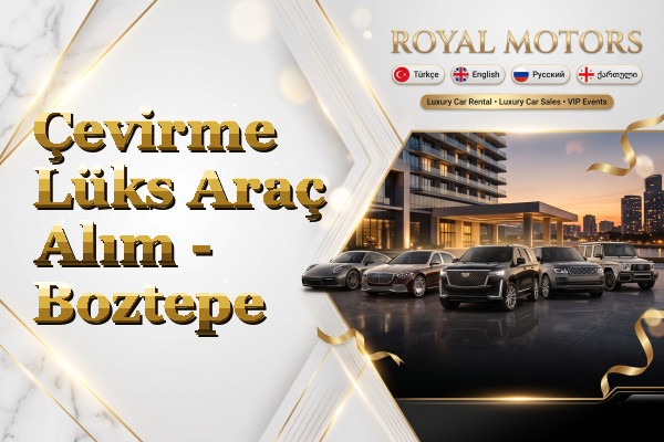 Çevirme Lüks Araç Alım - Boztepe