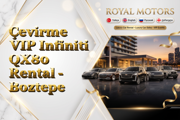 Çevirme VIP Infiniti QX80 Rental - Boztepe