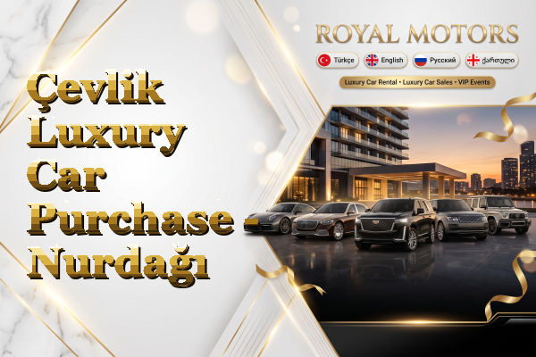 Çevlik Luxury Car Purchase - Nurdağı