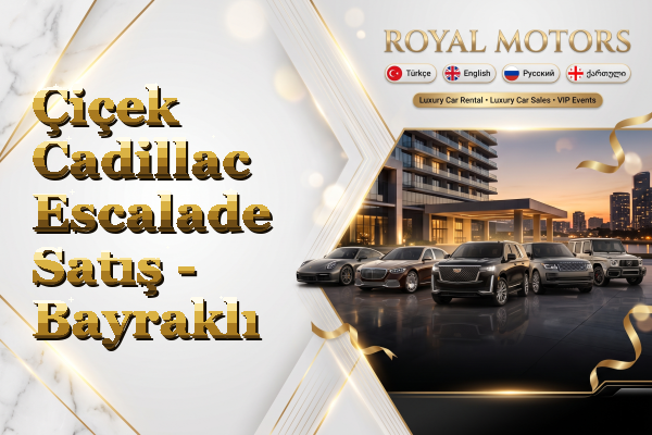 Çiçek Cadillac Escalade Satış - Bayraklı